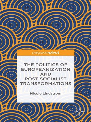 cover image of The Politics of Europeanization and Post-Socialist Transformations